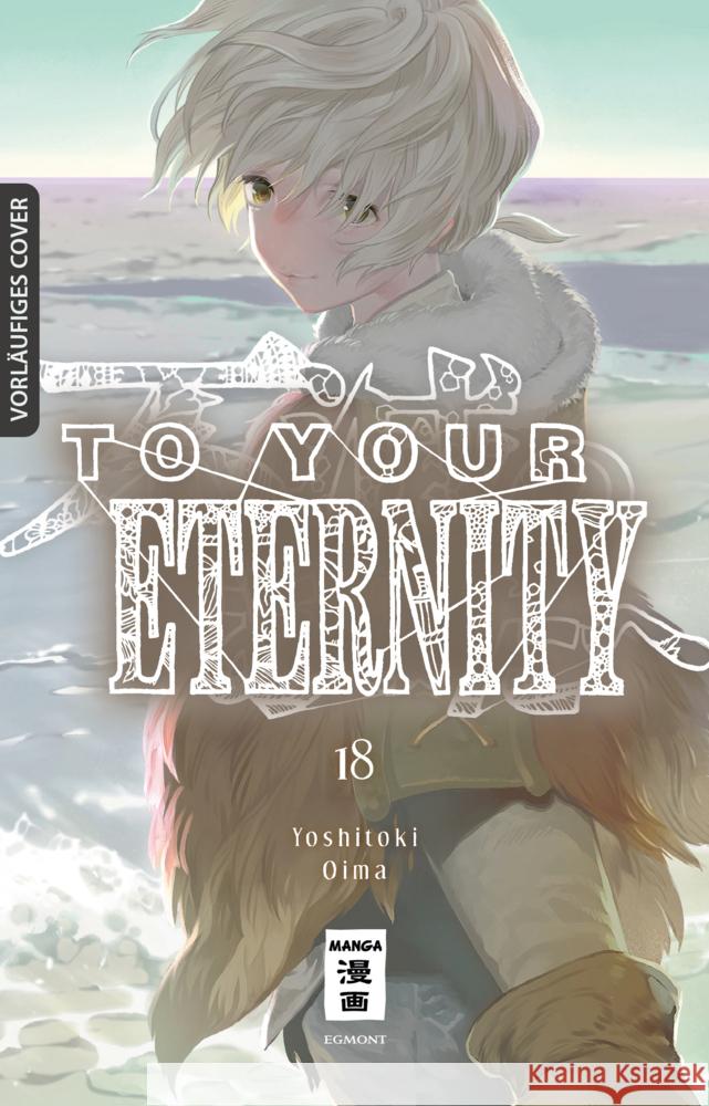 To Your Eternity 18 Oima, Yoshitoki 9783755502678 Egmont Manga