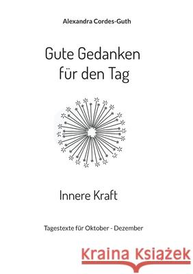 Gute Gedanken für den Tag - Innere Kraft Alexandra Cordes-Guth 9783755700609