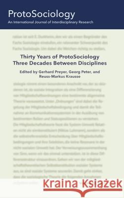 Thirty Years of ProtoSociology - Three Decades Between Disciplines Georg Peter Reu 9783755700760 Books on Demand