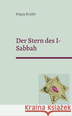 Der Stern des I-Sabbah Klaus Krüth 9783755701033