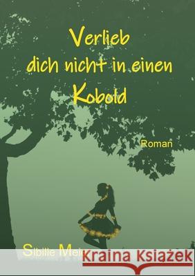 Verlieb dich nicht in einen Kobold Sibille Meier 9783755701422 Books on Demand