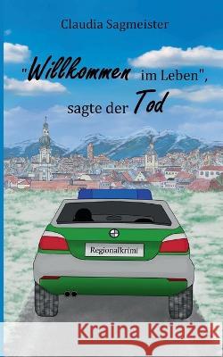 Willkommen im Leben, sagte der Tod Claudia Sagmeister 9783755701927 Books on Demand