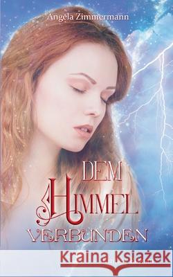 Dem Himmel verbunden Angela Zimmermann 9783755702177 Books on Demand