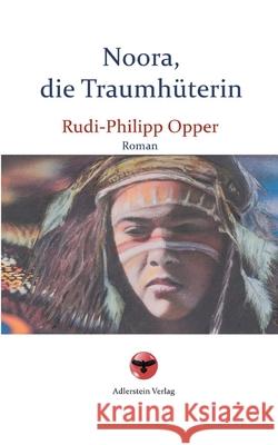 Noora, die Traumhüterin Rudi-Philipp Opper 9783755707202