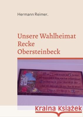Unsere Wahlheimat Recke Obersteinbeck: Der Mensch und die Menschheit Hermann Reimer 9783755707950