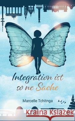 Integration ist so ne Sache Marcelle Tchitnga 9783755709725
