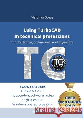 Using TurboCAD in technical professions: For draftsmen, technicians, and engineers Matthias Bosse 9783755710066 Books on Demand