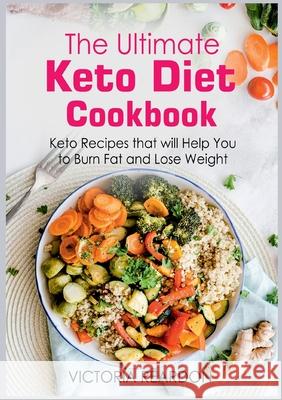 The Ultimate Keto Diet Cookbook: Keto Recipes that will Help You to Burn Fat and Lose Weight Victoria Reardon 9783755710219 Books on Demand