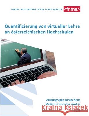 Quantifizierung von virtueller Lehre an österreichischen Hochschulen In Der Lehre Austria Forum Neue Medien 9783755711148 Books on Demand