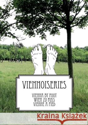 Vienna by Foot - Wien Zu Fuss- Vienne a Pied: Viennoiseries Celine K Willa Va 9783755712374 Books on Demand