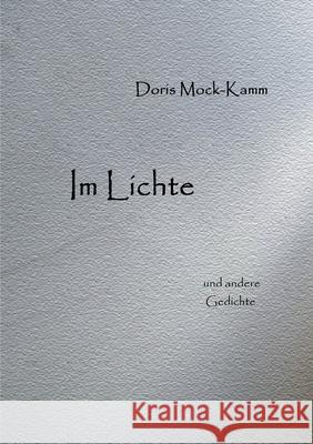 Im Lichte: und andere Gedichte Doris Mock-Kamm 9783755712992 Books on Demand