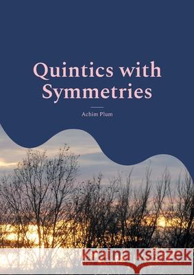 Quintics with Symmetries: Resolvents for Solvable Polynomials of Degree 5 Achim Plum 9783755714798 Books on Demand