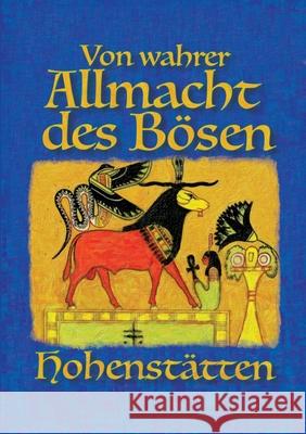 Von wahrer Allmacht des Bösen Von Hohenstätten, Johnnes H. 9783755714989