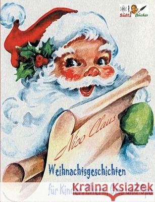 Weihnachtsgeschichten für Kinder, Eltern, Oma und Opa Nico Claus 9783755715412