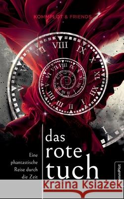 Das rote Tuch: Eine phantastische Reise durch die Zeit (Anthologie, Kurzgeschichten) Esther Brendel Lisa Fe 9783755715610 Books on Demand