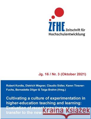 Cultivating a culture of experimentation in higher-education teaching and learning: Evaluation of recent experiences and transfer to the new-normal Robert Kordts, Dietrich Wagner, Claudio Sidler 9783755715924 Books on Demand