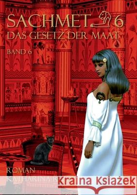 Sachmet 6 Das Gesetz der Maat Katharina Remy 9783755716341 Books on Demand