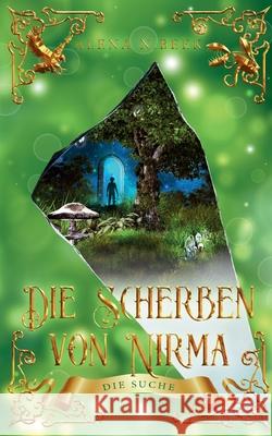 Die Scherben von Nirma - Die Suche: Die Suche Alena N. Beek 9783755717010