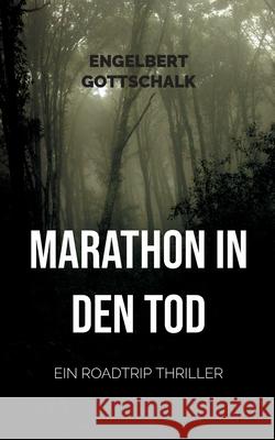 Marathon in den Tod: Ein Roadtrip Thriller Engelbert Gottschalk 9783755717065