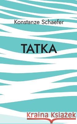 Tatka Konstanze Schaefer 9783755723394