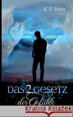 Das zweite Gesetz der Gefühle (Romantasy-Trilogie, Band 2) K T Steen 9783755725893 Books on Demand