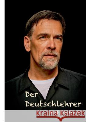 Der Deutschlehrer Wolfgang Krewe 9783755725978 Books on Demand