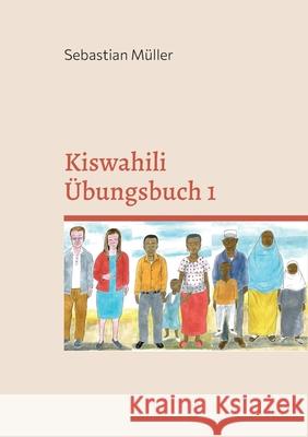 Kiswahili Übungsbuch 1 Sebastian Müller 9783755729747