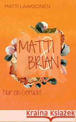 Matti & Brian 3: Nur ein Gerücht Matti Laaksonen 9783755730163 Books on Demand