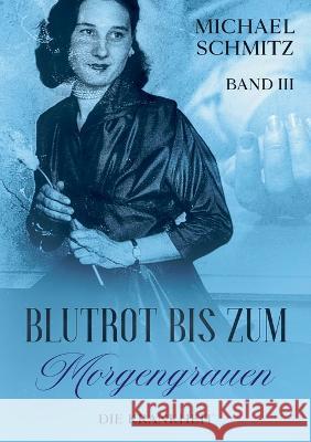 Blutrot bis zum Morgengrauen: Die Krankheit Michael Schmitz 9783755730613