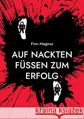 Auf nackten Füßen zum Erfolg Finn Magnus 9783755733119