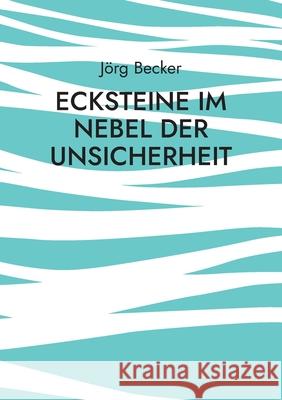 Ecksteine im Nebel der Unsicherheit: Netzwerk-Storytelling J Becker 9783755733256 Books on Demand