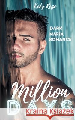 Million Days: Dark Mafia Romance Katy Raze 9783755733676