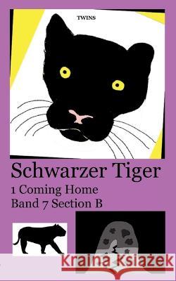 Schwarzer Tiger 1 Coming Home: Band 7 Section B Twins 9783755733713 Bod - Books on Demand