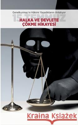 Genelkurmayin Hakimi Yasadiklarini Anlatiyor 15 TEMMUZ Halka ve Devlete Cökme Hikayesi Dr Cemil Celik 9783755733980 Books on Demand