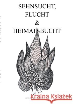 Sehnsucht, Flucht & Heimatsbucht: Gedichte und Gedanken Jennifer Eireen Haas 9783755734802 Books on Demand