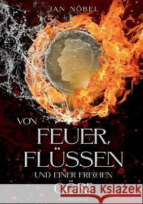 Von Feuer, Fl?ssen und einer frechen G?re Jan N?bel 9783755735168 Bod - Books on Demand