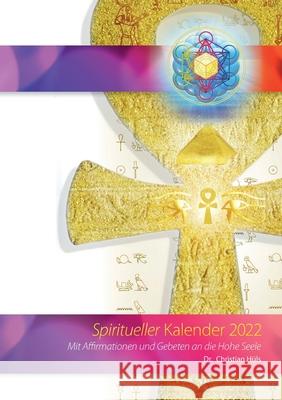 Spiritueller Kalender 2022: Mit Affirmationen und Gebeten an die Hohe Seele Christian Hüls 9783755736608