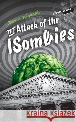 The Attack Of The ISombies: Episode 1: They've Come To Turn You Karsten Krepinsky 9783755737025