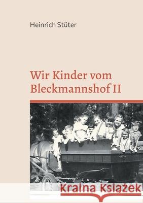 Wir Kinder vom Bleckmannshof II: Eine Kindheit im Bochum der Nachkriegszeit Heinrich Stüter 9783755738329 Books on Demand