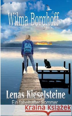 Lenas Kieselsteine: Ein fabelhafter Sommer Wilma Borghoff 9783755738473