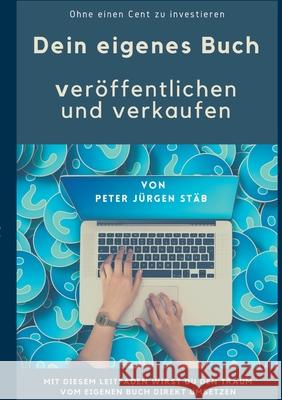 Dein eigenes Buch: Veröffentlichen und verkaufen ohne einen Cent zu investieren Stäb, Peter Jürgen 9783755740582 Books on Demand