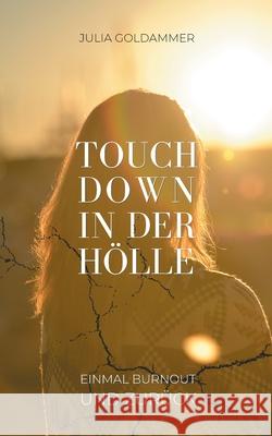 Touchdown in der Hölle: Einmal Burnout und zurück Goldammer, Julia 9783755741107