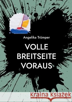 Volle Breitseite voraus: Über die Schieflagen des Lebens Trümper, Angelika 9783755741411 Books on Demand