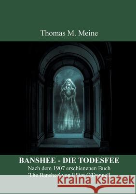 Banshee - Die Todesfee: Irischer Volksglaube Elliot O'Donnell Thomas M. Meine 9783755741602 Books on Demand