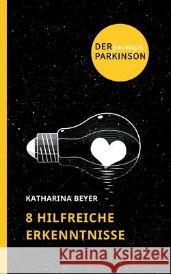 Der junge Parkinson: 8 hilfreiche Erkenntnisse Katharina Beyer 9783755741640 Books on Demand