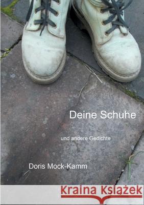 Deine Schuhe: und andere Gedichte Doris Mock-Kamm 9783755742463 Books on Demand