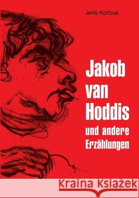 Jakob van Hoddis: und andere Erzählungen Korbus, Jens 9783755742494