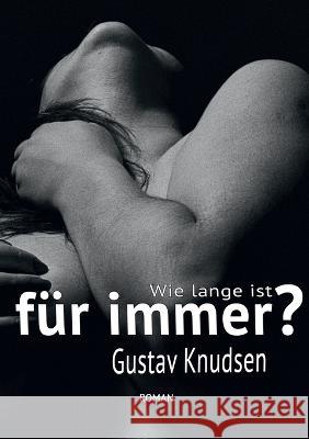 Wie lange ist f?r immer? Gustav Knudsen 9783755742630