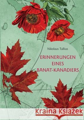 Erinnerungen eines Banat-Kanadiers Nikolaus Tullius 9783755746133