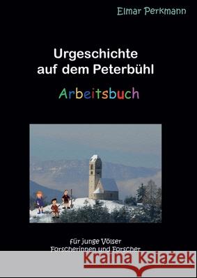 Urgeschichte auf dem Peterbühl: Arbeitsbuch Perkmann, Elmar 9783755748397 Books on Demand